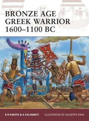 Bronze Age Greek Warrior 1600–1100 BC by Raffaele D’Amato, Giuseppe Rava