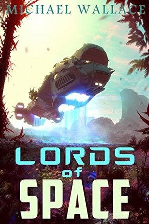 Lords of Space by Michael Wallace