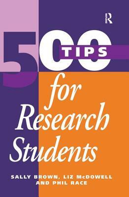 500 Tips for Research Students by McDowell Liz, Race Phil, Sally Brown