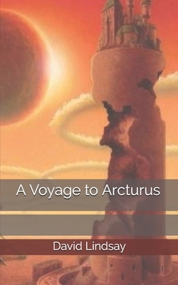 A Voyage to Arcturus by David Lindsay