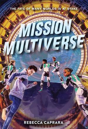 Mission Multiverse by Rebecca Caprara