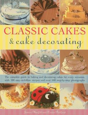 Classic Cakes & Cake Decorating: The Complete Guide to Baking and Decorating Cakes for Every Occasion, with 100 Easy-To-Follow Recipes and Over 500 St by Janice Murfitt, Louise Pickford
