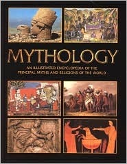 Mythology - An Illustrated Encyclopedia of the Principal Myths and Religions of the World by Richard Cavendish