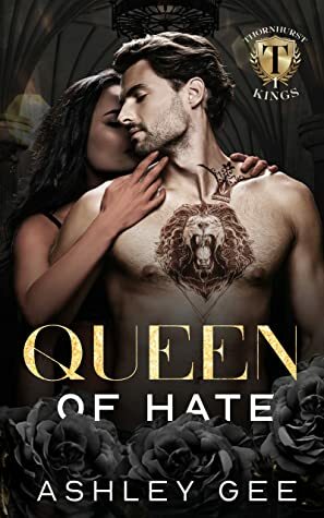 Queen of Hate: A Dark College Bully Romance by Ashley Gee