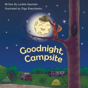 Goodnight, Campsite: (A children's Book on Camping Featuring RVs, Travel Trailers, Fifth-Wheels, Pop-UPs and Other Camper Options.) by Loretta Sponsler