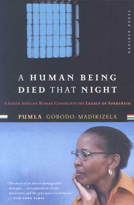 A Human Being Died That Night: A South African Woman Confronts the Legacy of Apartheid by Pumla Gobodo-Madikizela