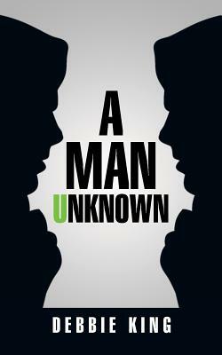 A Man Unknown by Debbie King