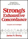 Strong's Exhaustive Concordance, Complete and Unabridged by James Strong