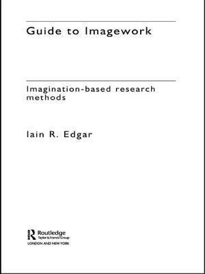 A Guide to Imagework: Imagination-Based Research Methods by Iain Edgar