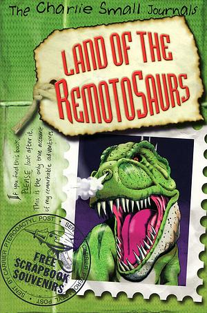 Land of the Remotosaurs by Charlie Small