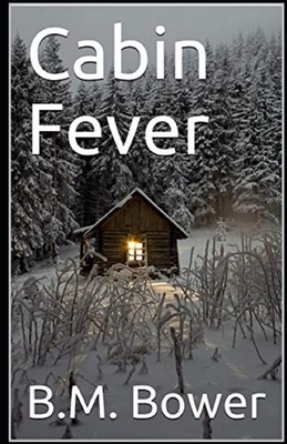 Cabin Fever Illustrated by B. M. Bower