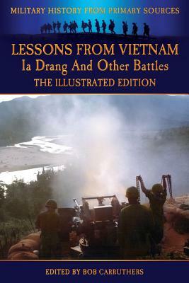 Lessons from Vietnam - Ia Drang and Other Battles - The Illustrated Edition by John Cash, John Albright, Allan Sandstrum