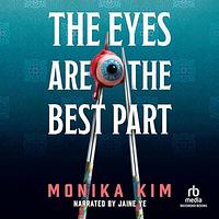 The Eyes Are the Best Part by Monika Kim