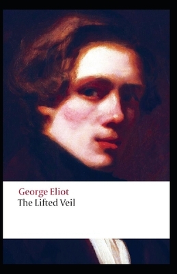 The Lifted Veil Illustrated by George Eliot