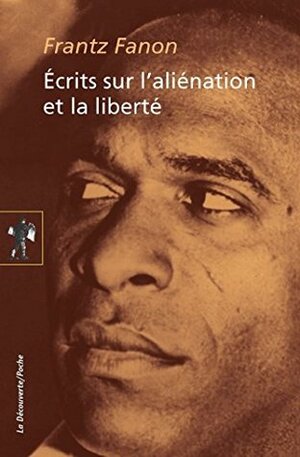 Écrits sur l'aliénation et la liberté (Hors collection) by Frantz Fanon, Robert J.C. Young, Jean Khalfa