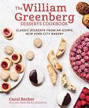 The William Greenberg Desserts Cookbook: Classic Desserts from an Iconic New York City Bakery by Carol Becker