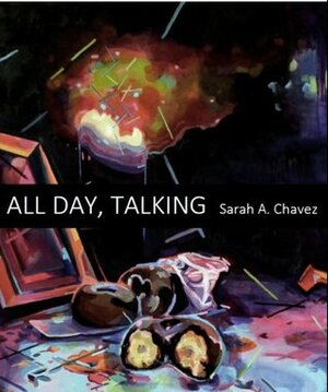 All Day, Talking by Sarah A. Chavez
