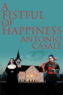 A Fistful of Happiness by Antonio Casale