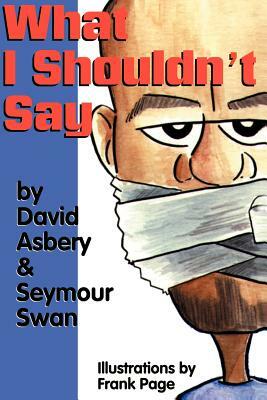 What I Shouldn't Say by David Asbery