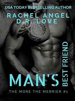 Man's Best Friend by D.R. Love, Rachel Angel