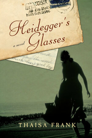 Heidegger's Glasses by Thaisa Frank