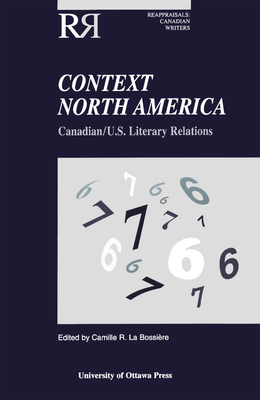 Context North America: Canadian-U.S. Literary Relations by 