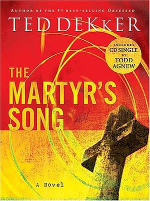 The Martyr's Song by Ted Dekker