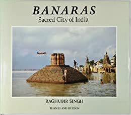 Banaras: Sacred City of India by Raghubir Singh