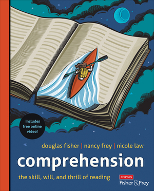 Comprehension [grades K-12]: The Skill, Will, and Thrill of Reading by Nancy Frey, Douglas Fisher, Nicole V. Law