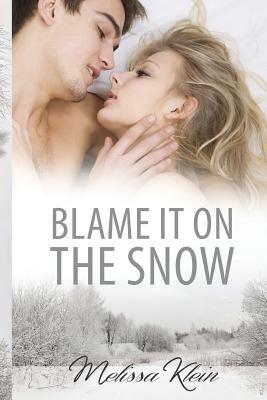 Blame it on the snow by Melissa Klein