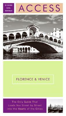 Access Florence & Venice: Plus Tuscany and the Veneto by Richard Saul Wurman