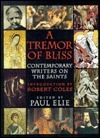 Tremor of Bliss: Contemporary Writers on the Saints by Paul Elie, Robert Coles