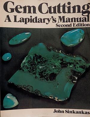 Gem Cutting: A Lapidary's Manual, Second Edition by John Sinkankas