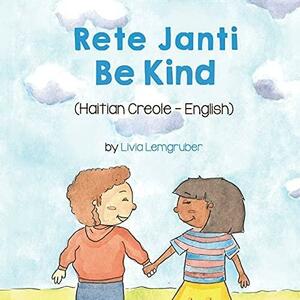 Be Kind (Haitian Creole-English) by Livia Lemgruber