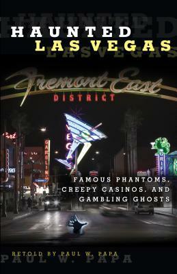 Haunted Las Vegas by Paul W. Papa