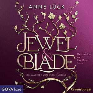 Jewel & Blade Die Wächter von Knightsbridge  by Anne Lück