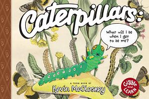 Caterpillars: What Will I Be When I Get to be Me?: TOON Level 1 by Kevin McCloskey