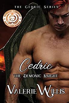 Cedric: The Demonic Knight by Valerie Willis