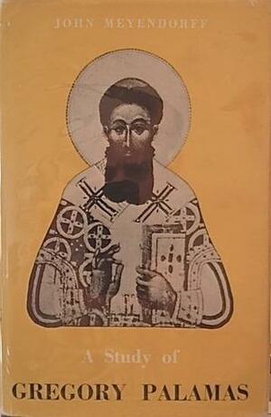 A Study of Gregory Palamas by John Meyendorff