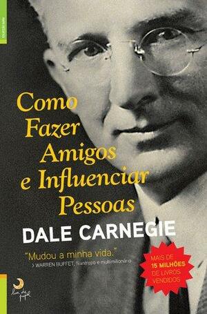 Como Fazer Amigos e Influenciar as Pessoas by Dale Carnegie
