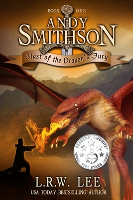 Andy Smithson: Blast of the Dragon's Fury (Book One) by L. R. W. Lee