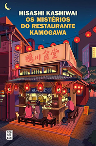 Os Mistérios do Restaurante Kamogawa by Hisashi Kashiwai