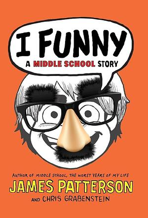 I Funny: A Middle School Story by Laura Park, Chris Grabenstein, James Patterson