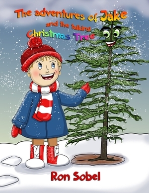 The Adventures Of Jake And The Talking Christmas Tree by Ron Sobel