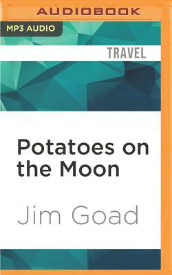 Potatoes on the Moon: I Spent a Week Probing the Alien Landscape of Idaho by Jim Goad