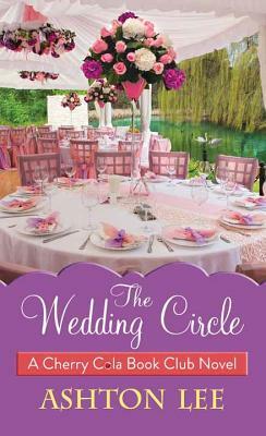 The Wedding Circle: Cherry Cola Book Club by Ashton Lee