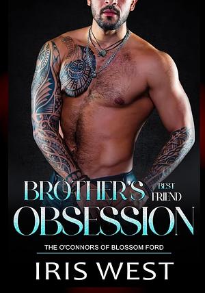 Brother's Best Friend Obsession by Iris West