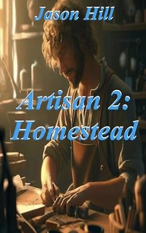 Artisan 2: Homestead by Jason Hill