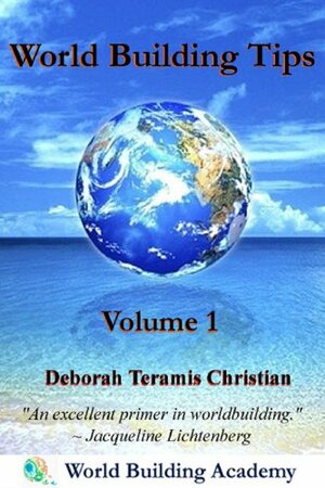 World Building Tips Volume 1 by Deborah Teramis Christian