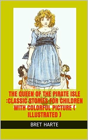 The Queen of the Pirate Isle by Bret Harte